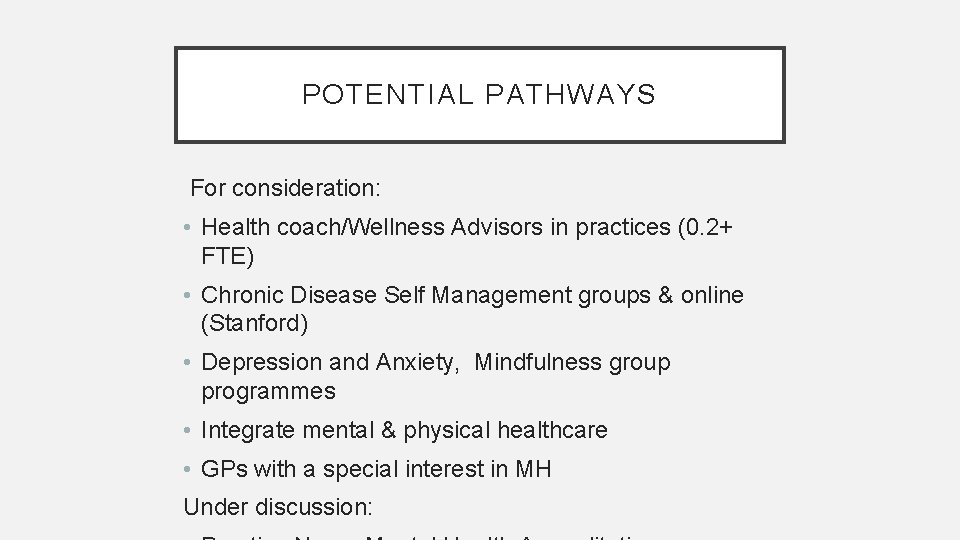 POTENTIAL PATHWAYS For consideration: • Health coach/Wellness Advisors in practices (0. 2+ FTE) •