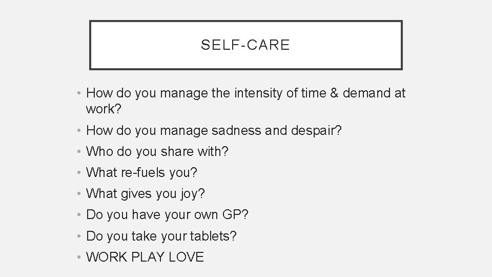 SELF-CARE • How do you manage the intensity of time & demand at work?