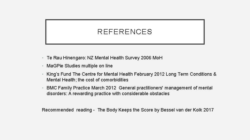 REFERENCES • Te Rau Hinengaro: NZ Mental Health Survey 2006 Mo. H • Ma.