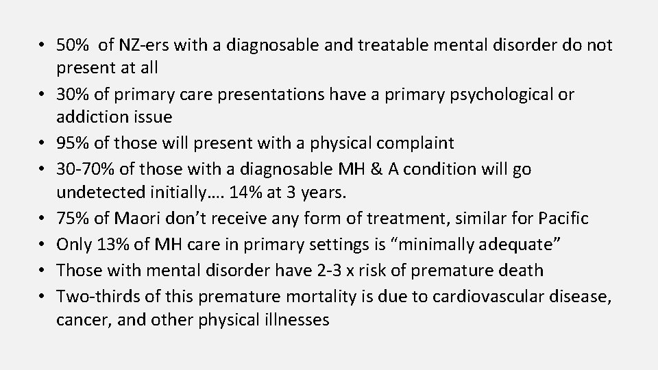  • 50% of NZ-ers with a diagnosable and treatable mental disorder do not