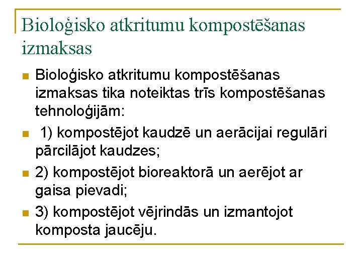 Bioloģisko atkritumu kompostēšanas izmaksas n n Bioloģisko atkritumu kompostēšanas izmaksas tika noteiktas trīs kompostēšanas
