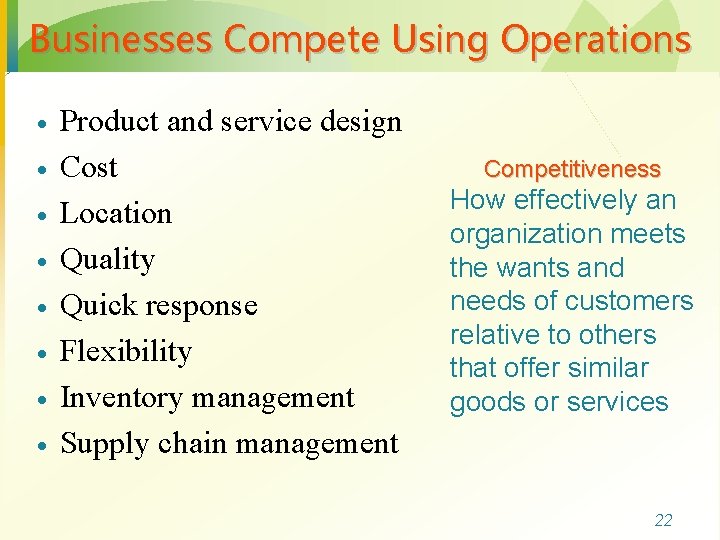 Businesses Compete Using Operations · · · · Product and service design Cost Location