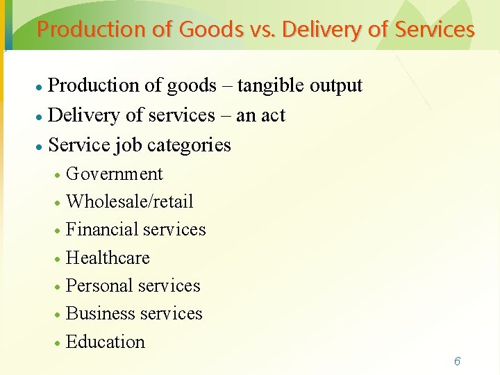 Production of Goods vs. Delivery of Services Production of goods – tangible output ·
