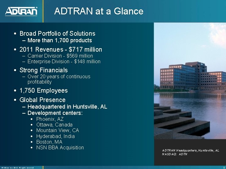 ADTRAN at a Glance Broad Portfolio of Solutions – More than 1, 700 products