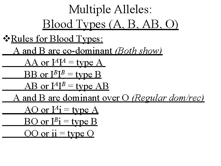 Multiple Alleles: Blood Types (A, B, AB, O) v. Rules for Blood Types: A