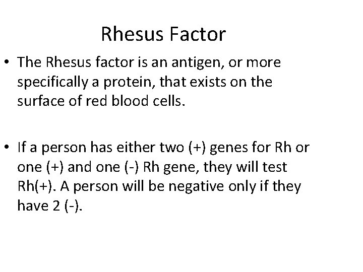 Rhesus Factor • The Rhesus factor is an antigen, or more specifically a protein,