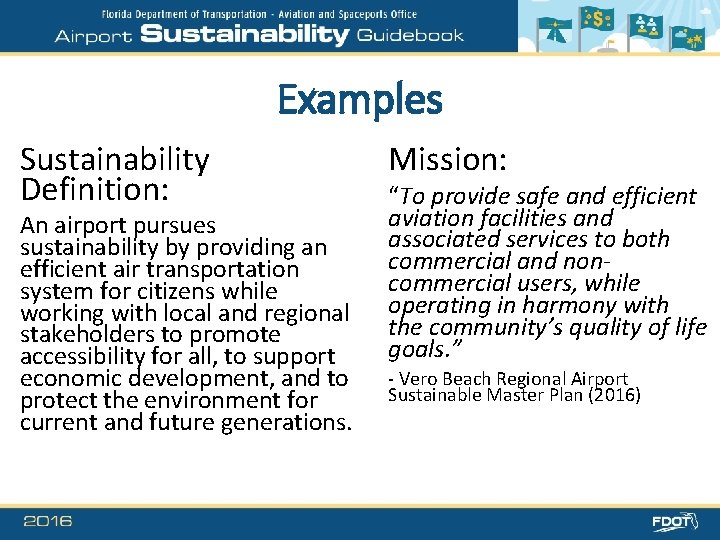 Examples Sustainability Definition: An airport pursues sustainability by providing an efficient air transportation system