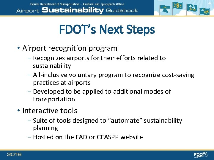 FDOT’s Next Steps • Airport recognition program – Recognizes airports for their efforts related