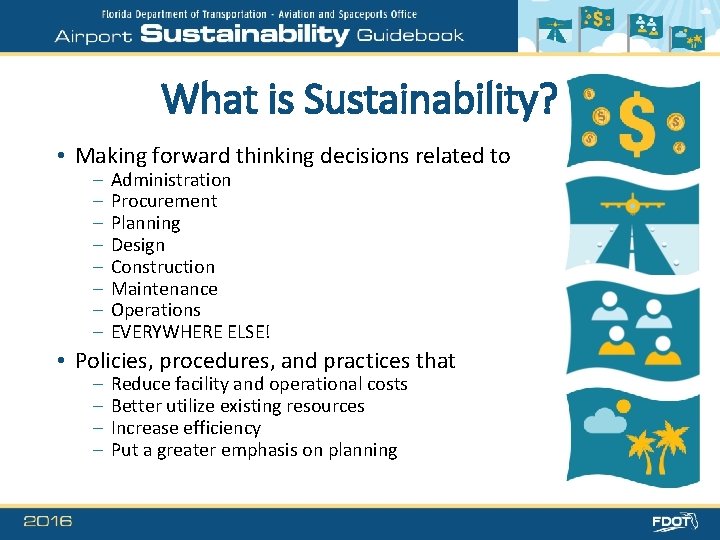 What is Sustainability? • Making forward thinking decisions related to – – – –