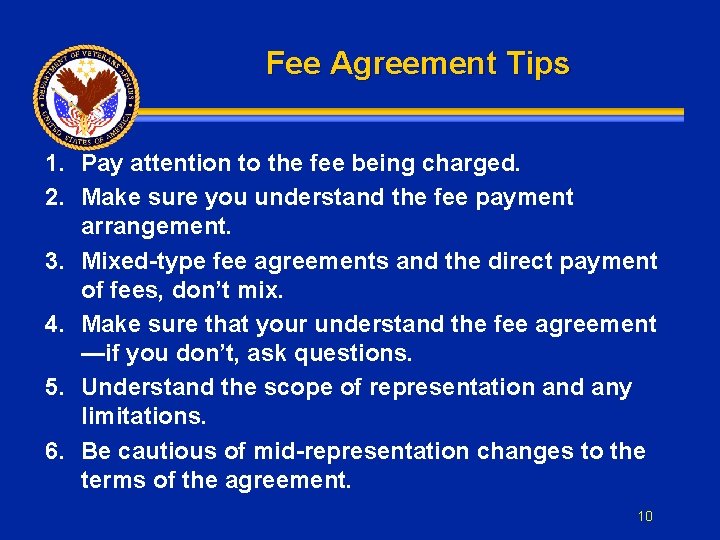 Fee Agreement Tips 1. Pay attention to the fee being charged. 2. Make sure
