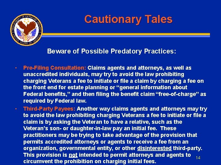 Cautionary Tales Beware of Possible Predatory Practices: • • Pre-Filing Consultation: Claims agents and