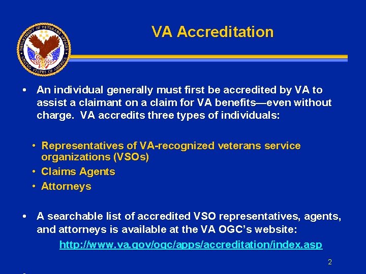 VA Accreditation • An individual generally must first be accredited by VA to assist