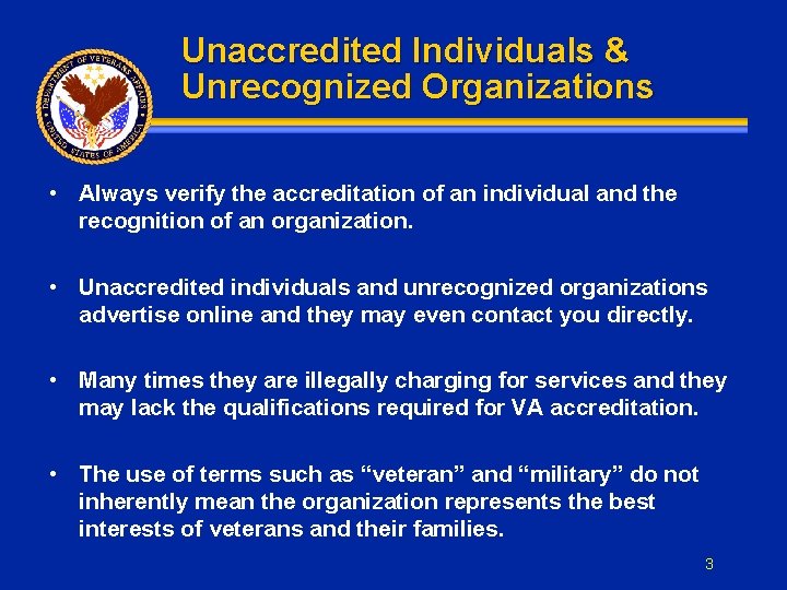 Unaccredited Individuals & Unrecognized Organizations • Always verify the accreditation of an individual and