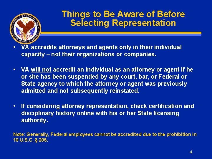 Things to Be Aware of Before Selecting Representation • VA accredits attorneys and agents