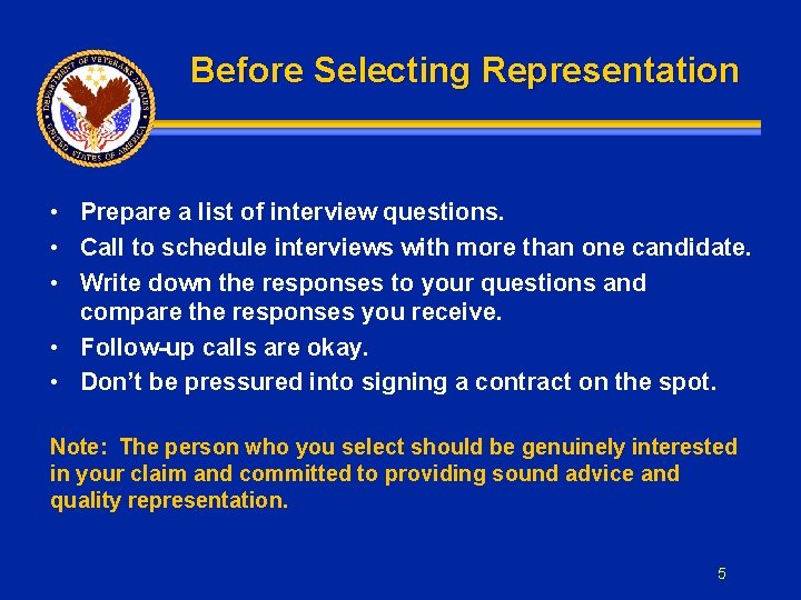 Before Selecting Representation • Prepare a list of interview questions. • Call to schedule