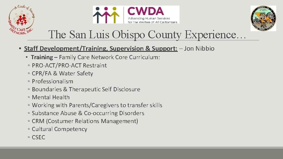 The San Luis Obispo County Experience… • Staff Development/Training, Supervision & Support: – Jon