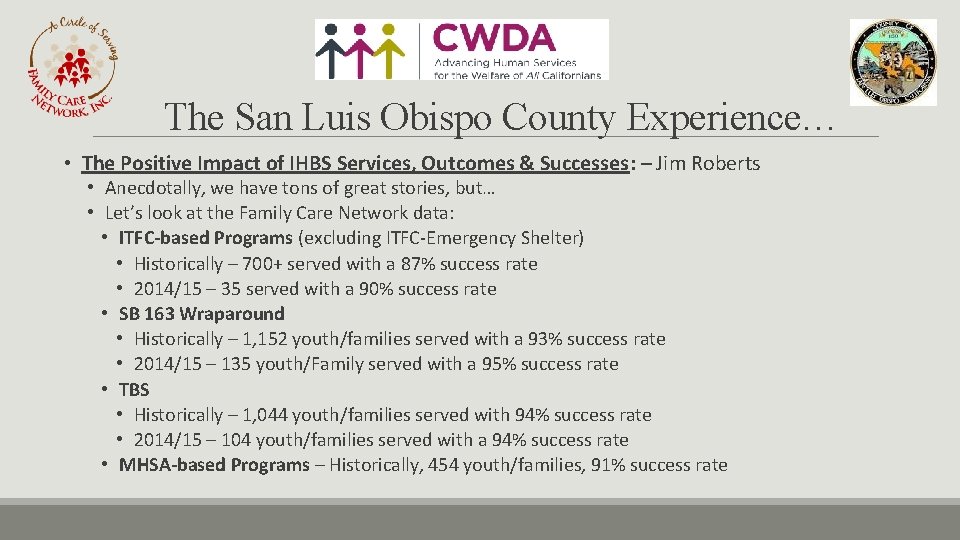 The San Luis Obispo County Experience… • The Positive Impact of IHBS Services, Outcomes