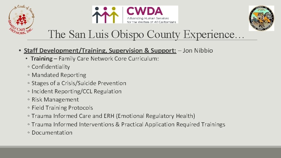 The San Luis Obispo County Experience… • Staff Development/Training, Supervision & Support: – Jon