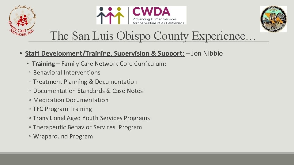 The San Luis Obispo County Experience… • Staff Development/Training, Supervision & Support: – Jon