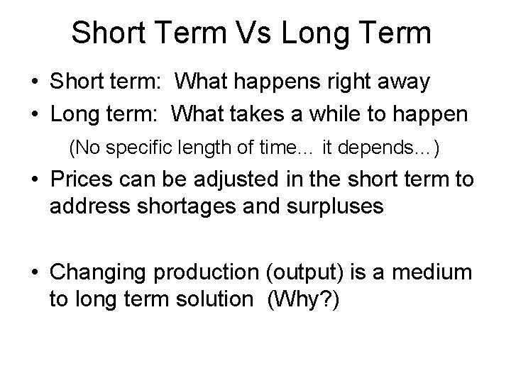 Short Term Vs Long Term • Short term: What happens right away • Long