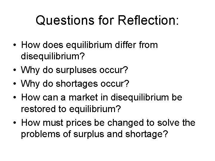 Questions for Reflection: • How does equilibrium differ from disequilibrium? • Why do surpluses