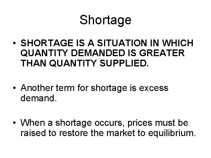 Shortage • SHORTAGE IS A SITUATION IN WHICH QUANTITY DEMANDED IS GREATER THAN QUANTITY