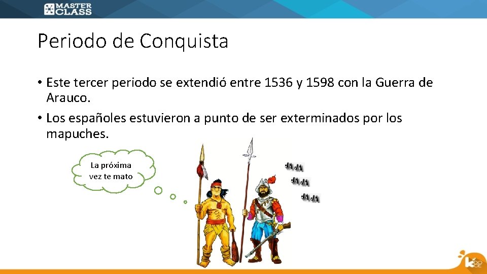 Periodo de Conquista • Este tercer periodo se extendió entre 1536 y 1598 con