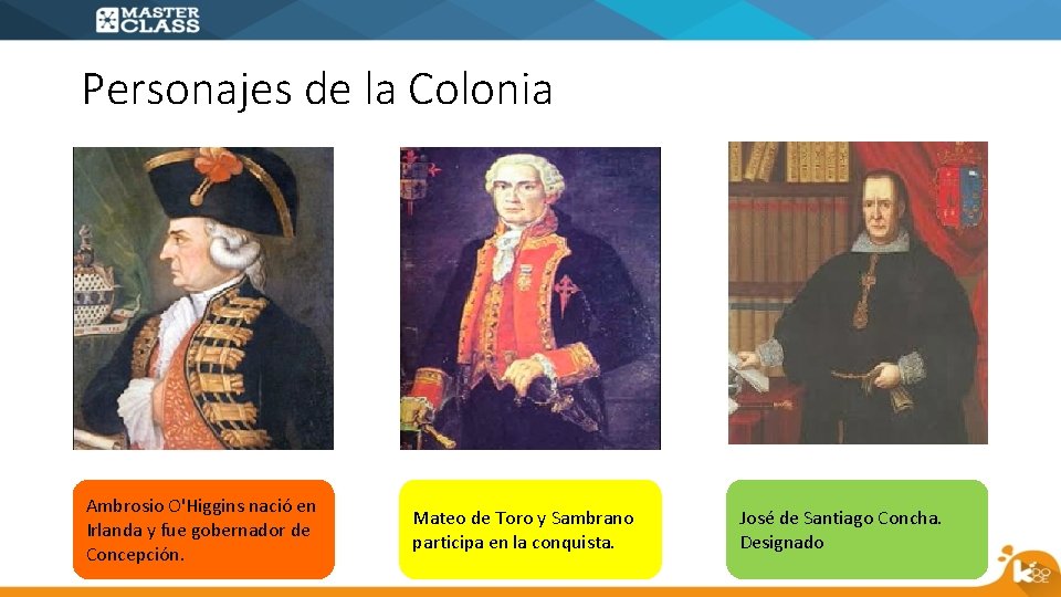Personajes de la Colonia Ambrosio O'Higgins nació en Irlanda y fue gobernador de Concepción.