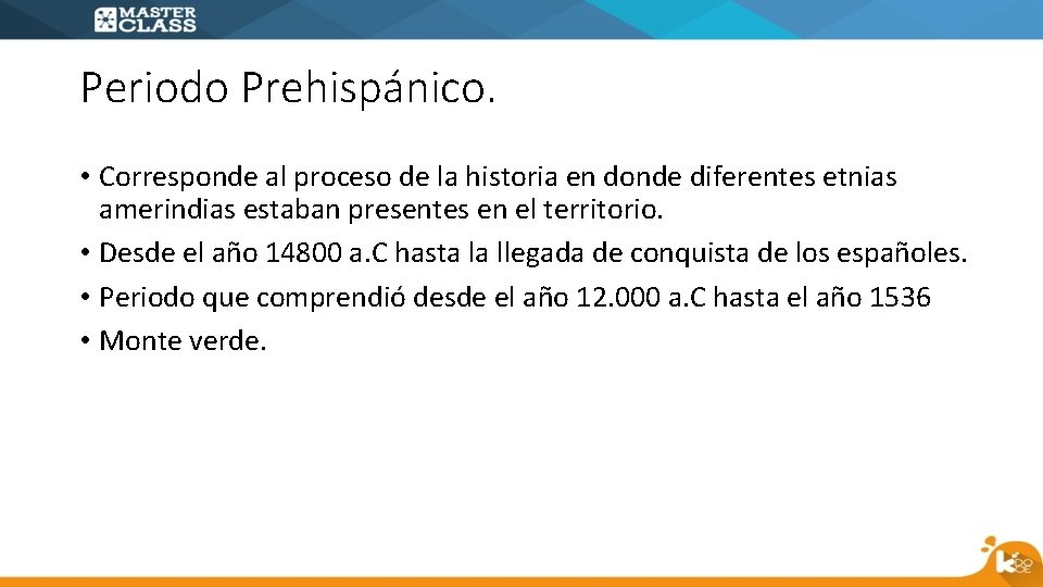 Periodo Prehispánico. • Corresponde al proceso de la historia en donde diferentes etnias amerindias