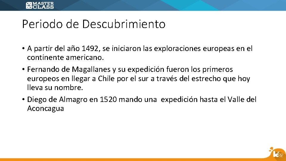 Periodo de Descubrimiento • A partir del año 1492, se iniciaron las exploraciones europeas