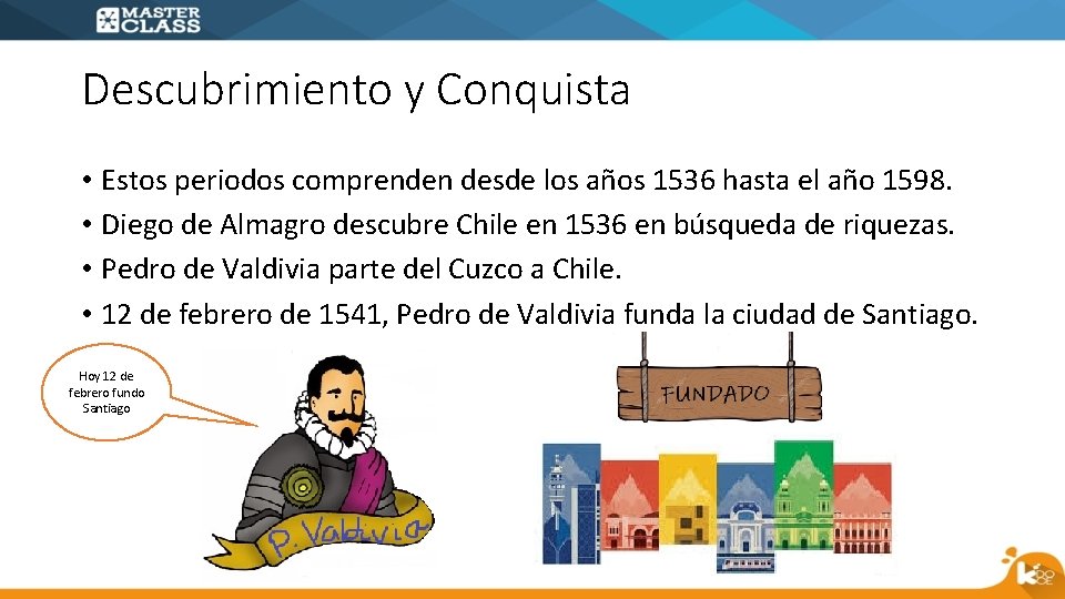 Descubrimiento y Conquista • Estos periodos comprenden desde los años 1536 hasta el año