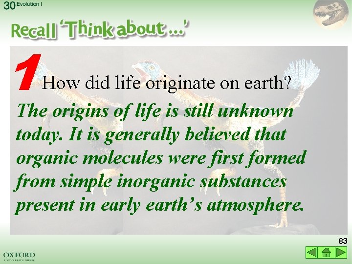 1 How did life originate on earth? The origins of life is still unknown