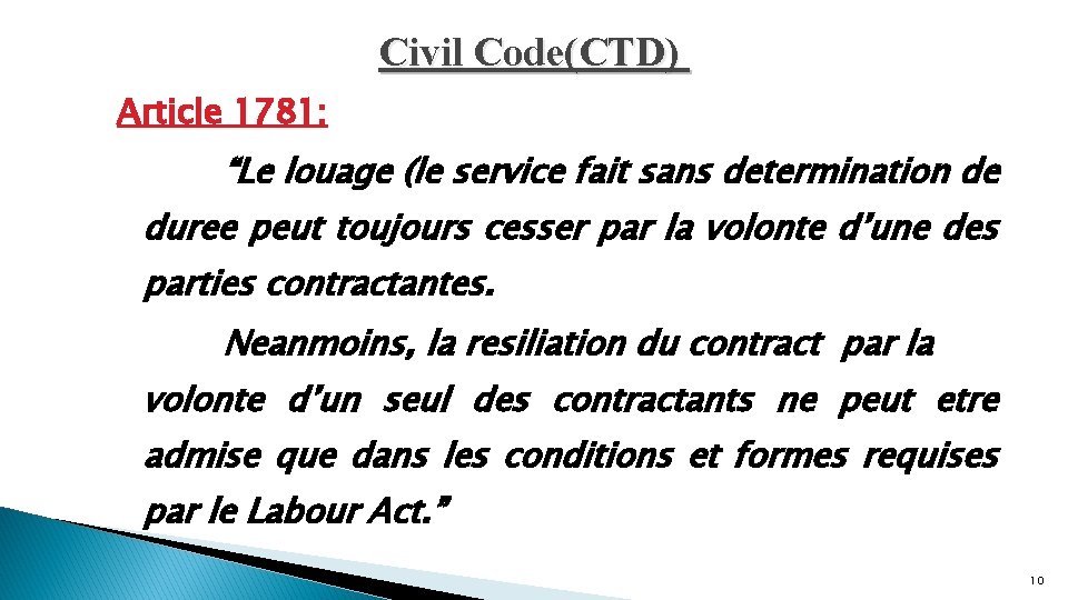 Civil Code(CTD) Article 1781: “Le louage (le service fait sans determination de duree peut
