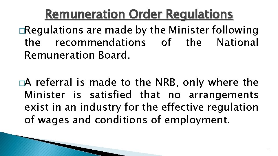 Remuneration Order Regulations �Regulations are made by the Minister following the recommendations of the
