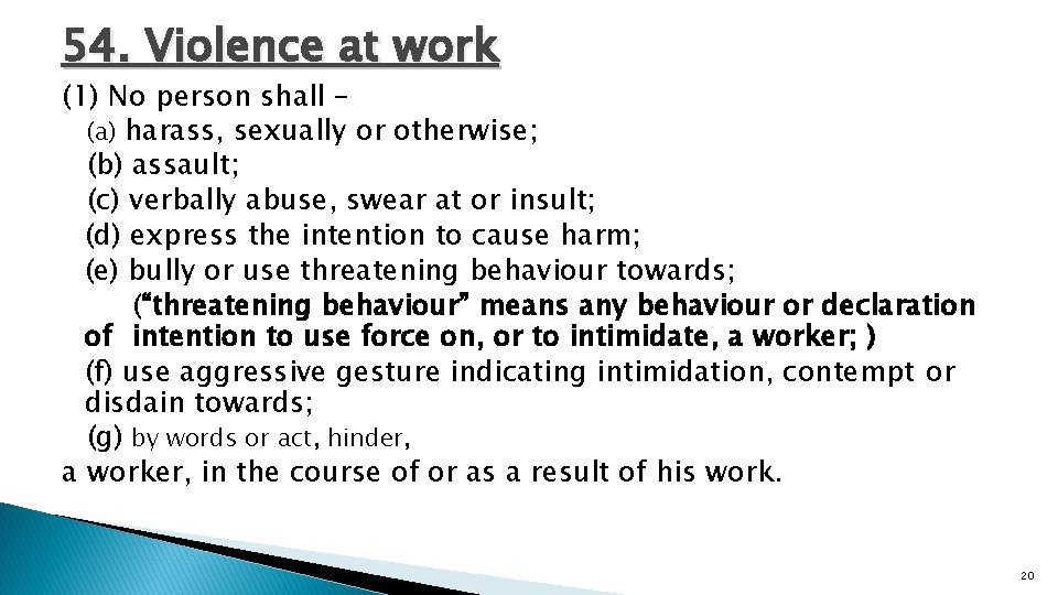 54. Violence at work (1) No person shall – (a) harass, sexually or otherwise;