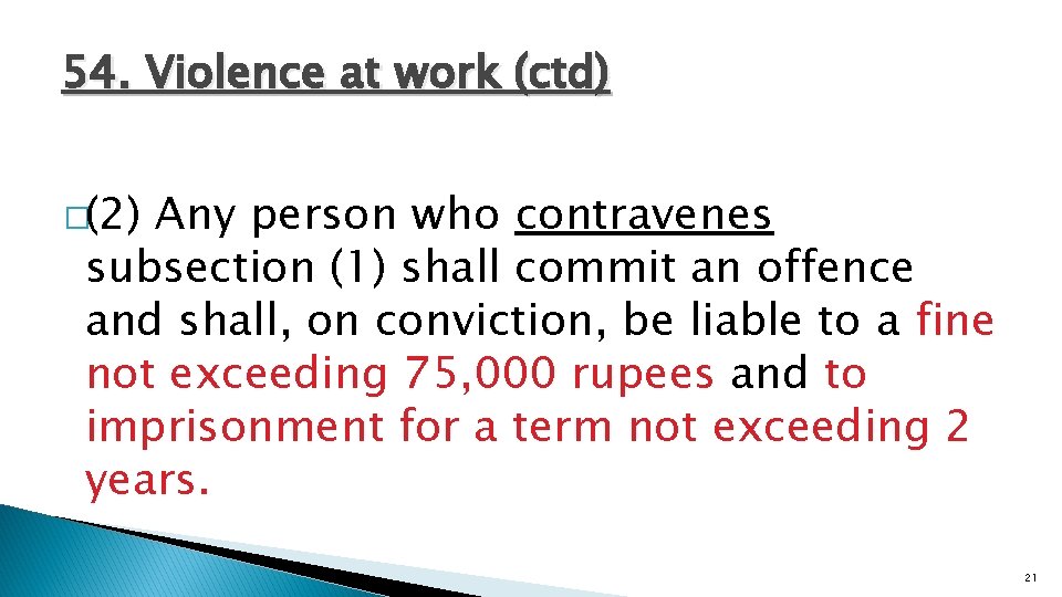 54. Violence at work (ctd) �(2) Any person who contravenes subsection (1) shall commit