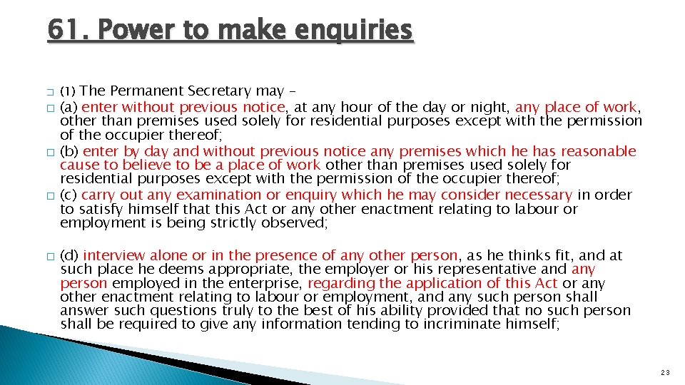 61. Power to make enquiries � � � (1) The Permanent Secretary may –