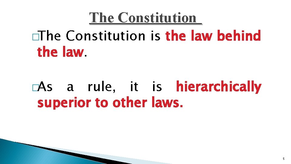 �The Constitution is the law behind the law. �As a rule, it is hierarchically