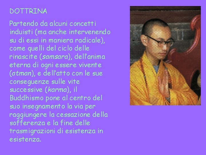 DOTTRINA Partendo da alcuni concetti induisti (ma anche intervenendo su di essi in maniera