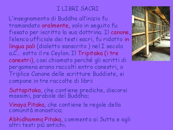 I LIBRI SACRI L’insegnamento di Buddha all’inizio fu tramandato oralmente, solo in seguito fu