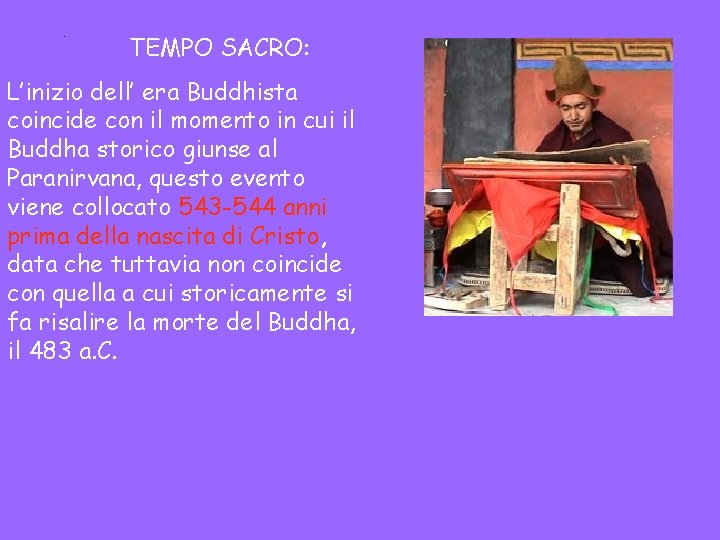 . TEMPO SACRO: L’inizio dell’ era Buddhista coincide con il momento in cui il