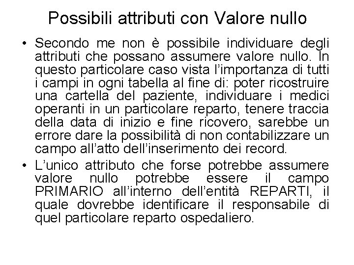 Possibili attributi con Valore nullo • Secondo me non è possibile individuare degli attributi