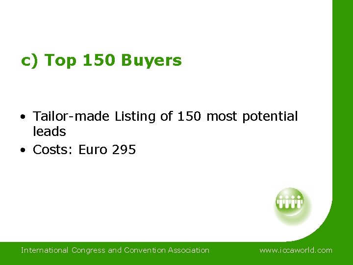 c) Top 150 Buyers • Tailor-made Listing of 150 most potential leads • Costs: