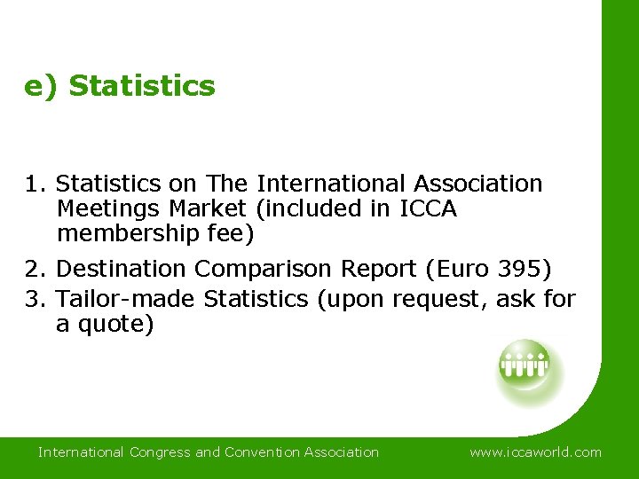 e) Statistics 1. Statistics on The International Association Meetings Market (included in ICCA membership