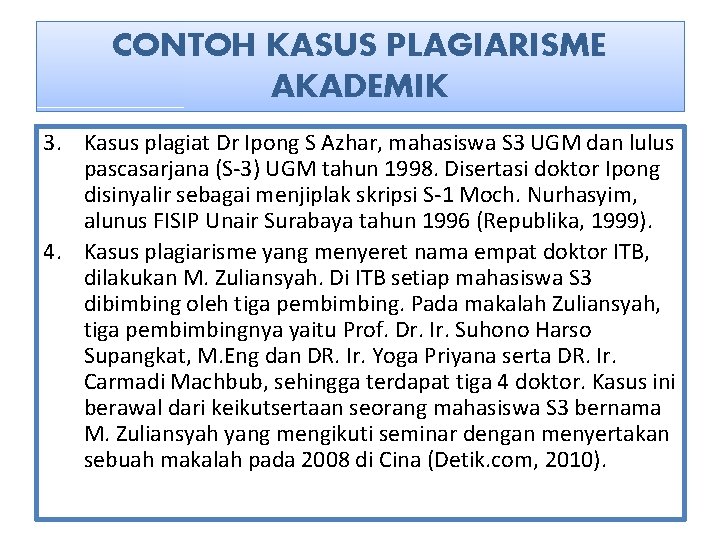 CONTOH KASUS PLAGIARISME AKADEMIK 3. Kasus plagiat Dr Ipong S Azhar, mahasiswa S 3