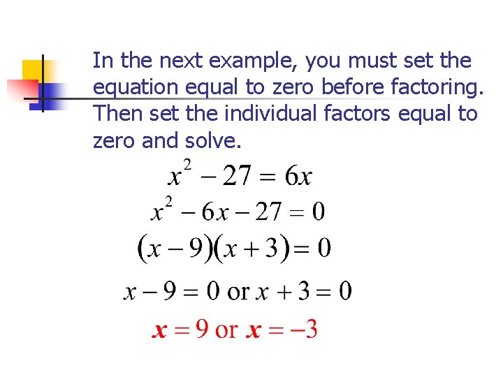 In the next example, you must set the equation equal to zero before factoring.