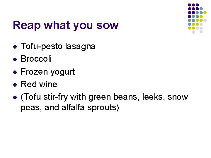 Reap what you sow l l l Tofu-pesto lasagna Broccoli Frozen yogurt Red wine