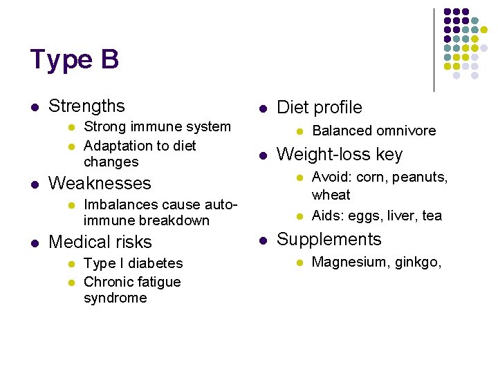 Type B l Strengths l l l Type I diabetes Chronic fatigue syndrome l
