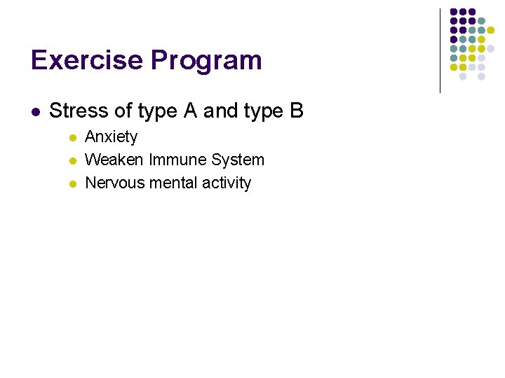 Exercise Program l Stress of type A and type B l l l Anxiety
