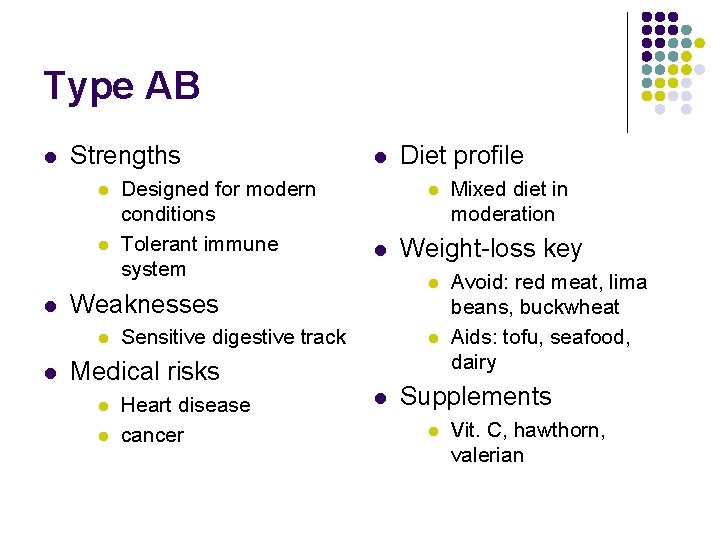 Type AB l Strengths l l Sensitive digestive track l Heart disease cancer l